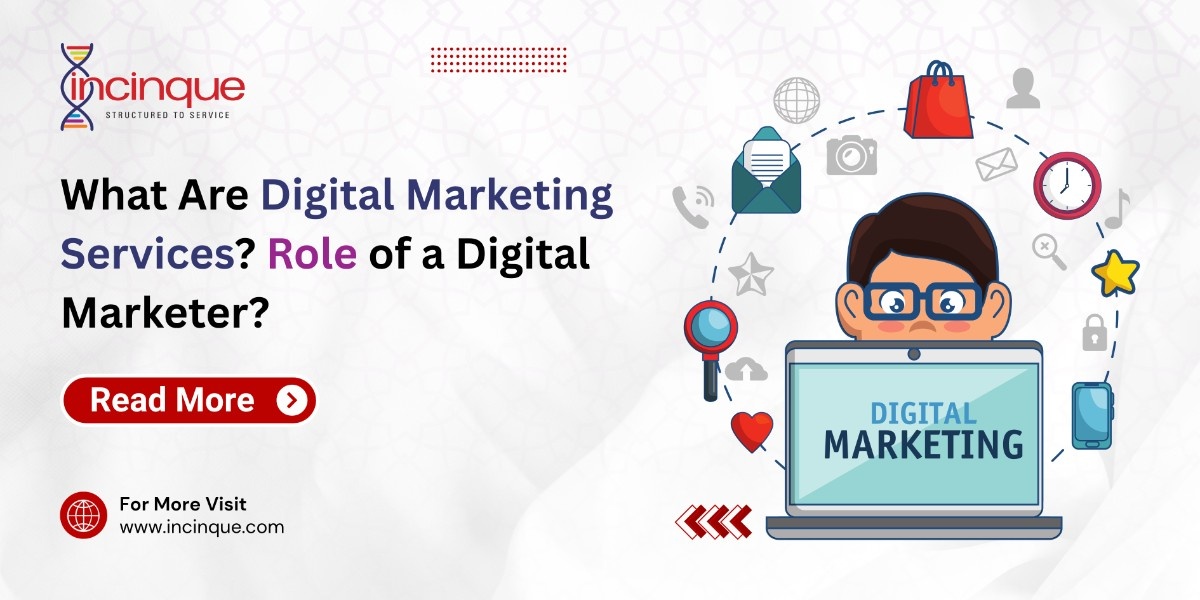 What are Digital Marketing Services? Role Of A Digital Marketer?