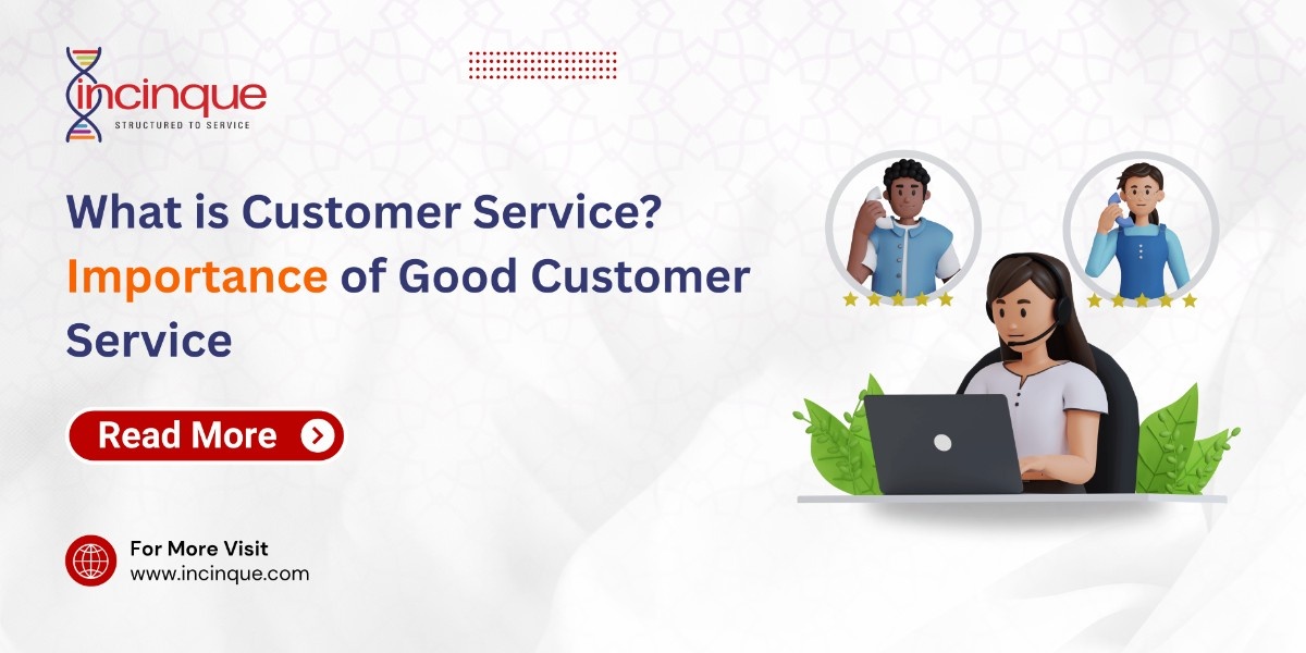 What is Customer Service ? Importance of Good Customer Service
