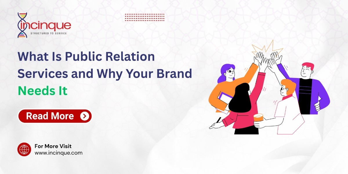 What is Public Relation Services and Wht your Brand Needs It