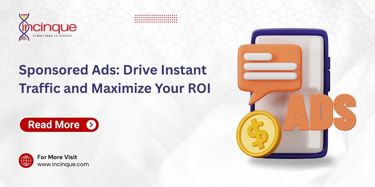 Sponsored Ads: Drive Instant Traffic And Maximize Your ROI