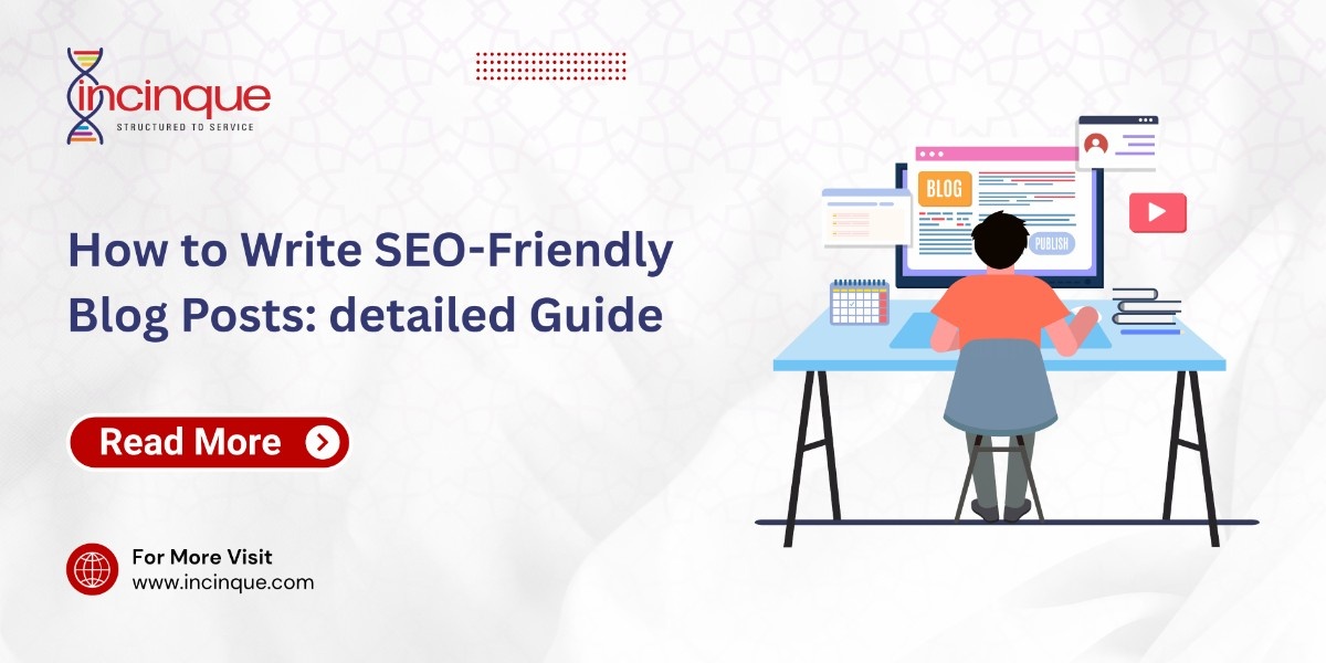 How to Write SEO-Friendly Blog Posts: Detailed Guide